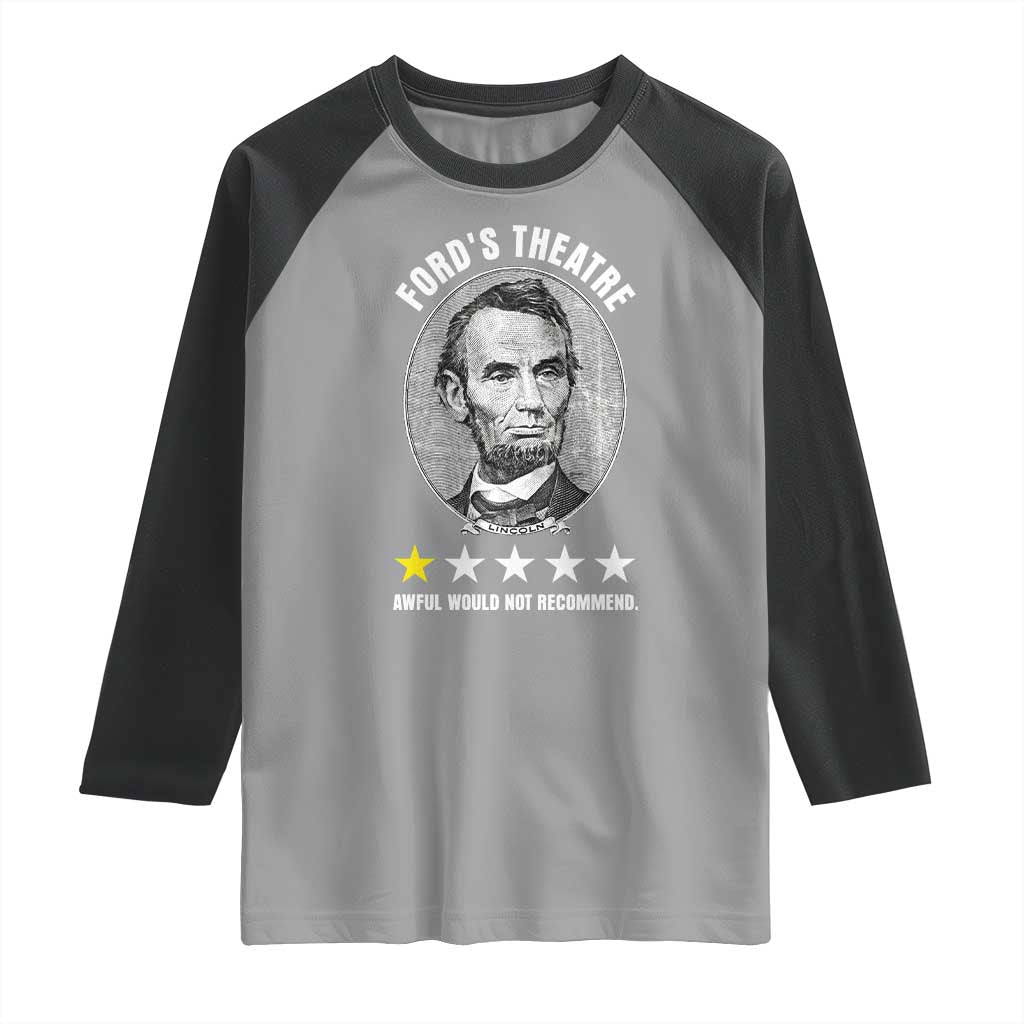 Abraham Lincoln History Teacher Raglan Shirt Ford's Theatre Awful Would Not Recommend TS14 Sport Gray Black Print Your Wear