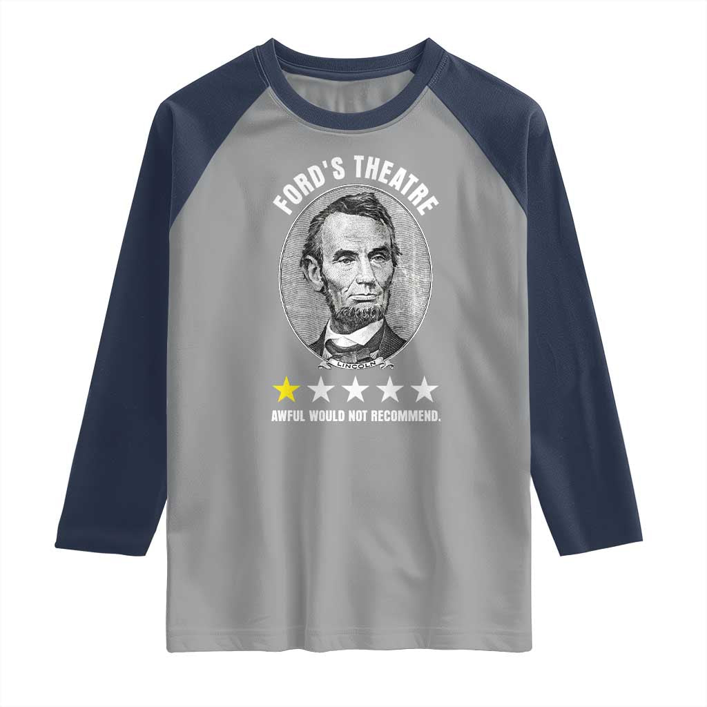 Abraham Lincoln History Teacher Raglan Shirt Ford's Theatre Awful Would Not Recommend TS14 Sport Gray Navy Print Your Wear