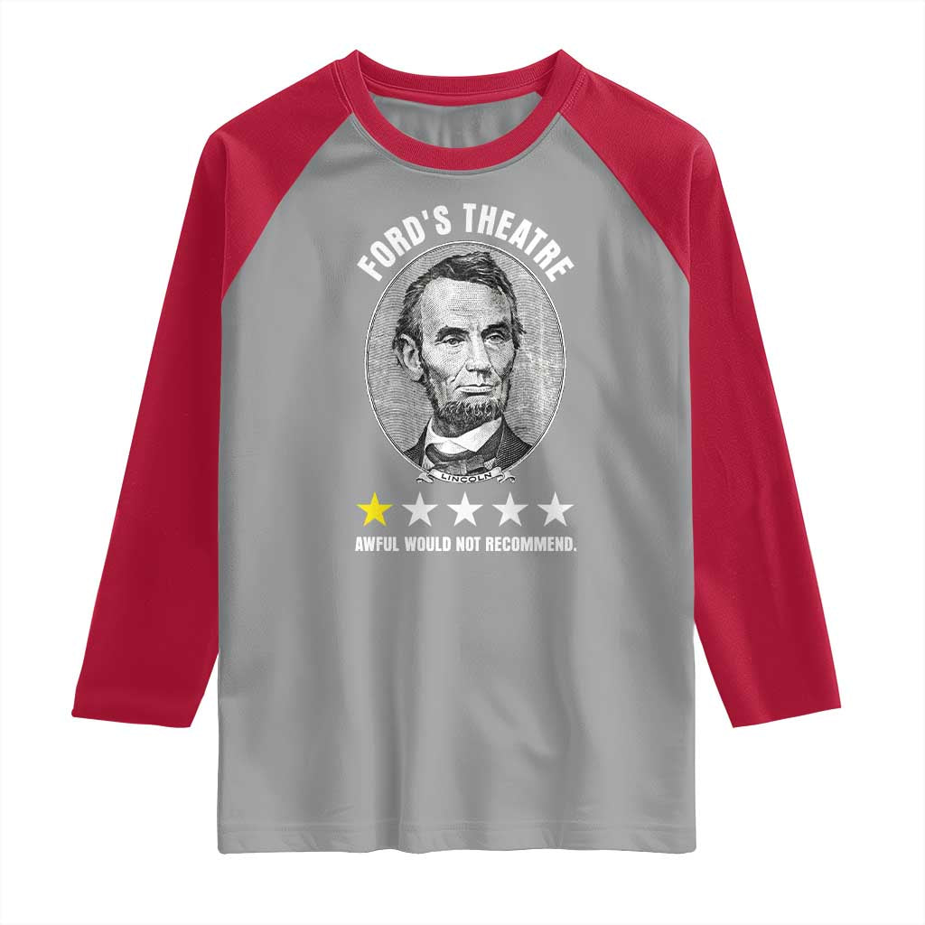 Abraham Lincoln History Teacher Raglan Shirt Ford's Theatre Awful Would Not Recommend TS14 Sport Gray Red Print Your Wear