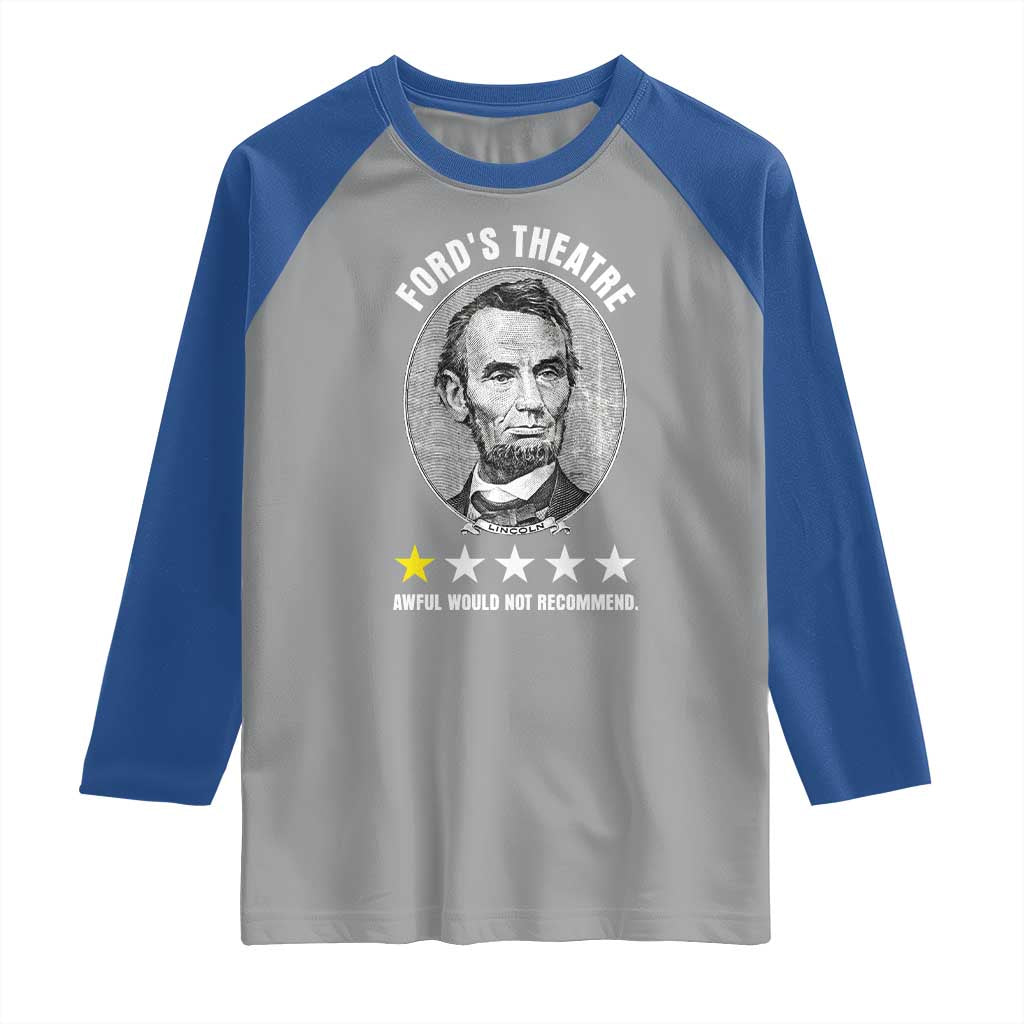 Abraham Lincoln History Teacher Raglan Shirt Ford's Theatre Awful Would Not Recommend TS14 Sport Gray Royal Print Your Wear