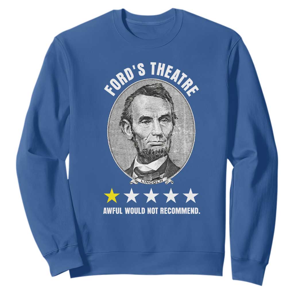 Abraham Lincoln History Teacher Sweatshirt Ford's Theatre Awful Would Not Recommend TS14 Royal Blue Print Your Wear