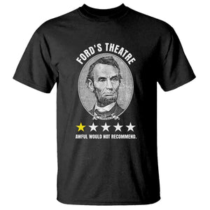 Abraham Lincoln History Teacher T Shirt Ford's Theatre Awful Would Not Recommend TS14 Black Print Your Wear