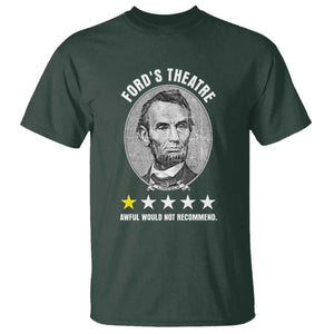 Abraham Lincoln History Teacher T Shirt Ford's Theatre Awful Would Not Recommend TS14 Dark Forest Green Print Your Wear