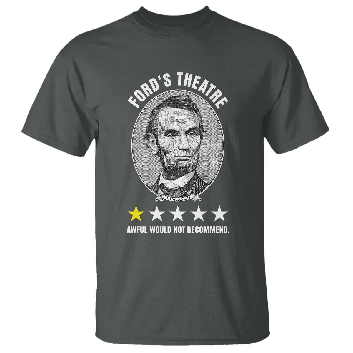Abraham Lincoln History Teacher T Shirt Ford's Theatre Awful Would Not Recommend TS14 Dark Heather Print Your Wear