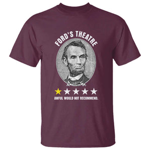 Abraham Lincoln History Teacher T Shirt Ford's Theatre Awful Would Not Recommend TS14 Maroon Print Your Wear