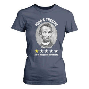 Abraham Lincoln History Teacher T Shirt For Women Ford's Theatre Awful Would Not Recommend TS14 Navy Print Your Wear