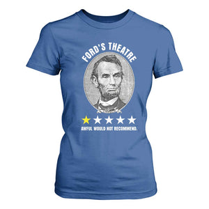 Abraham Lincoln History Teacher T Shirt For Women Ford's Theatre Awful Would Not Recommend TS14 Royal Blue Print Your Wear