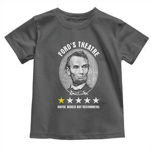 Abraham Lincoln History Teacher Toddler T Shirt Ford's Theatre Awful Would Not Recommend TS14 Dark Heather Print Your Wear