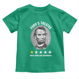 Abraham Lincoln History Teacher Toddler T Shirt Ford's Theatre Awful Would Not Recommend TS14 Irish Green Print Your Wear