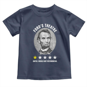 Abraham Lincoln History Teacher Toddler T Shirt Ford's Theatre Awful Would Not Recommend TS14 Navy Print Your Wear