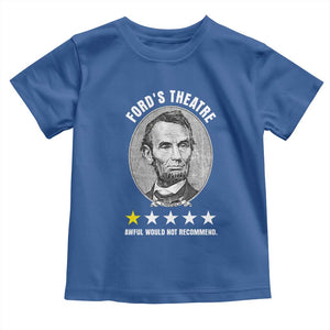 Abraham Lincoln History Teacher Toddler T Shirt Ford's Theatre Awful Would Not Recommend TS14 Royal Blue Print Your Wear