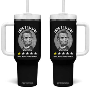 Abraham Lincoln History Teacher Tumbler With Handle Ford's Theatre Awful Would Not Recommend TS14 One Size: 40 oz Black Print Your Wear