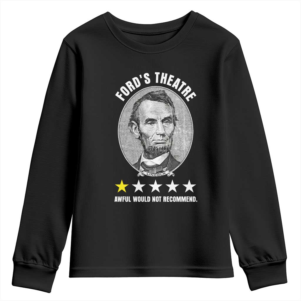 Abraham Lincoln History Teacher Youth Sweatshirt Ford's Theatre Awful Would Not Recommend TS14 Black Print Your Wear