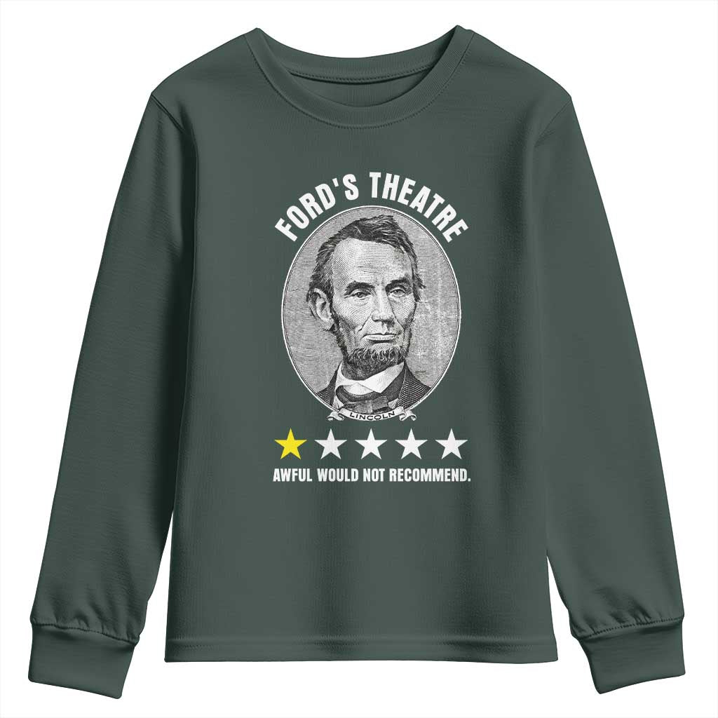Abraham Lincoln History Teacher Youth Sweatshirt Ford's Theatre Awful Would Not Recommend TS14 Dark Forest Green Print Your Wear