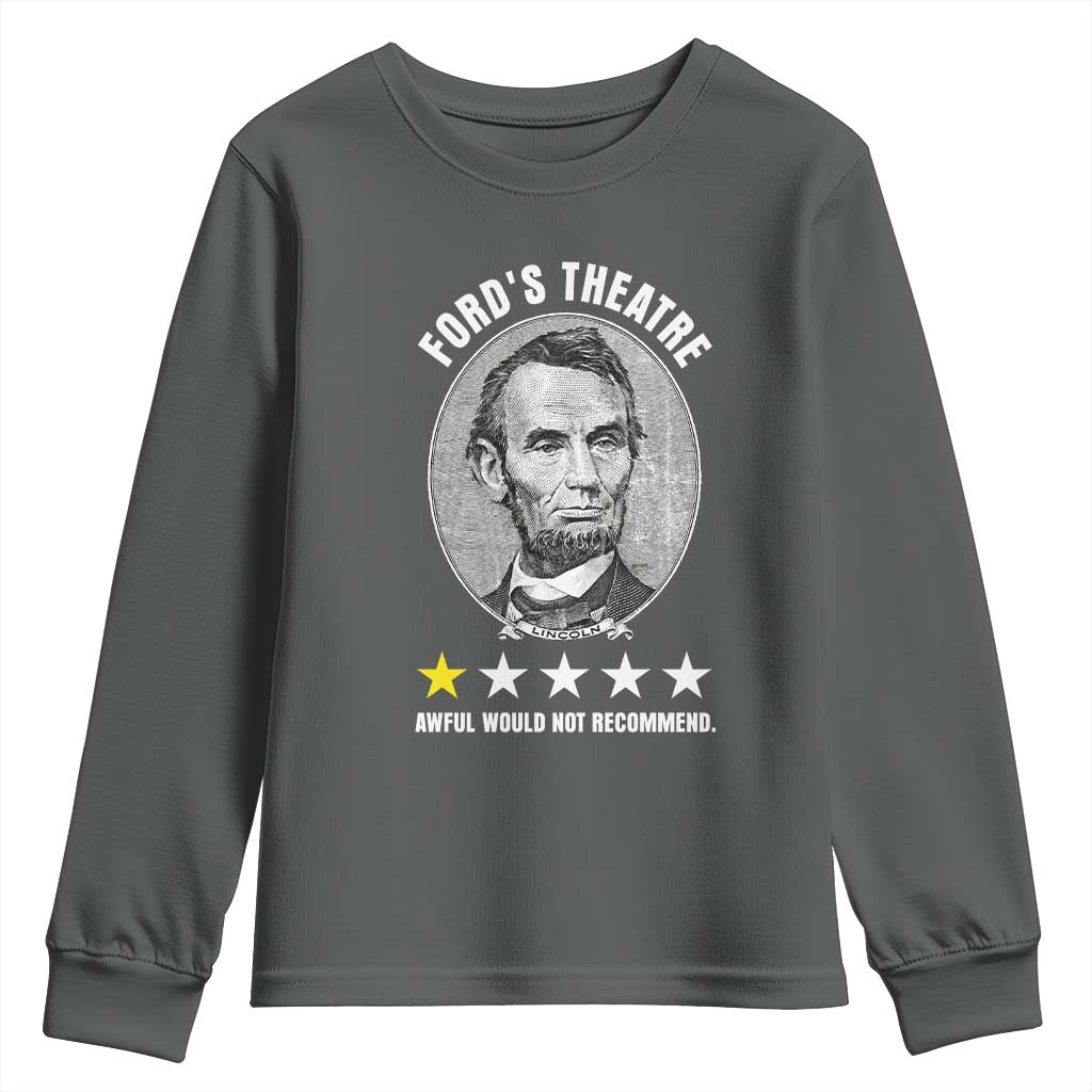 Abraham Lincoln History Teacher Youth Sweatshirt Ford's Theatre Awful Would Not Recommend TS14 Dark Heather Print Your Wear