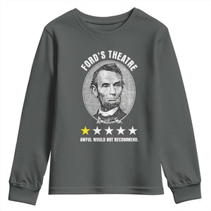 Abraham Lincoln History Teacher Youth Sweatshirt Ford's Theatre Awful Would Not Recommend TS14 Dark Heather Print Your Wear