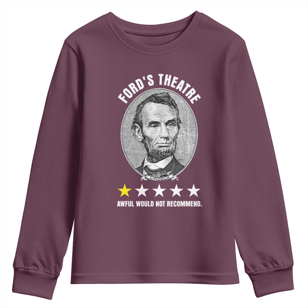 Abraham Lincoln History Teacher Youth Sweatshirt Ford's Theatre Awful Would Not Recommend TS14 Maroon Print Your Wear