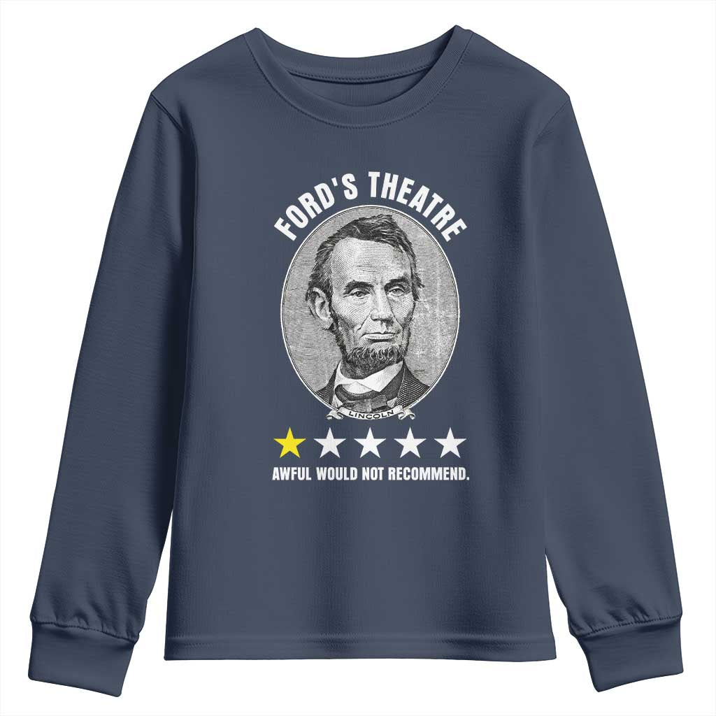 Abraham Lincoln History Teacher Youth Sweatshirt Ford's Theatre Awful Would Not Recommend TS14 Navy Print Your Wear