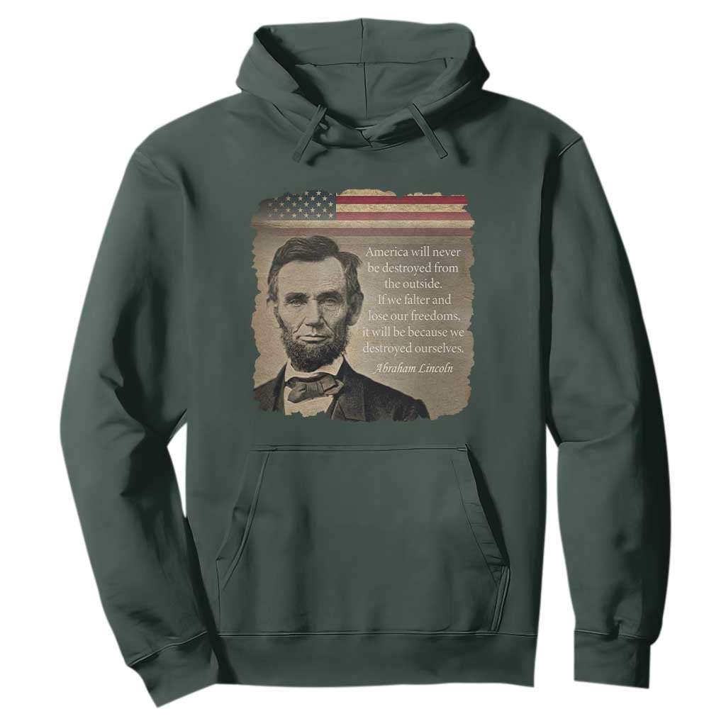 Abraham Lincoln Quote Hoodie American History Teacher School Presidents Day TS14 Dark Forest Green Print Your Wear