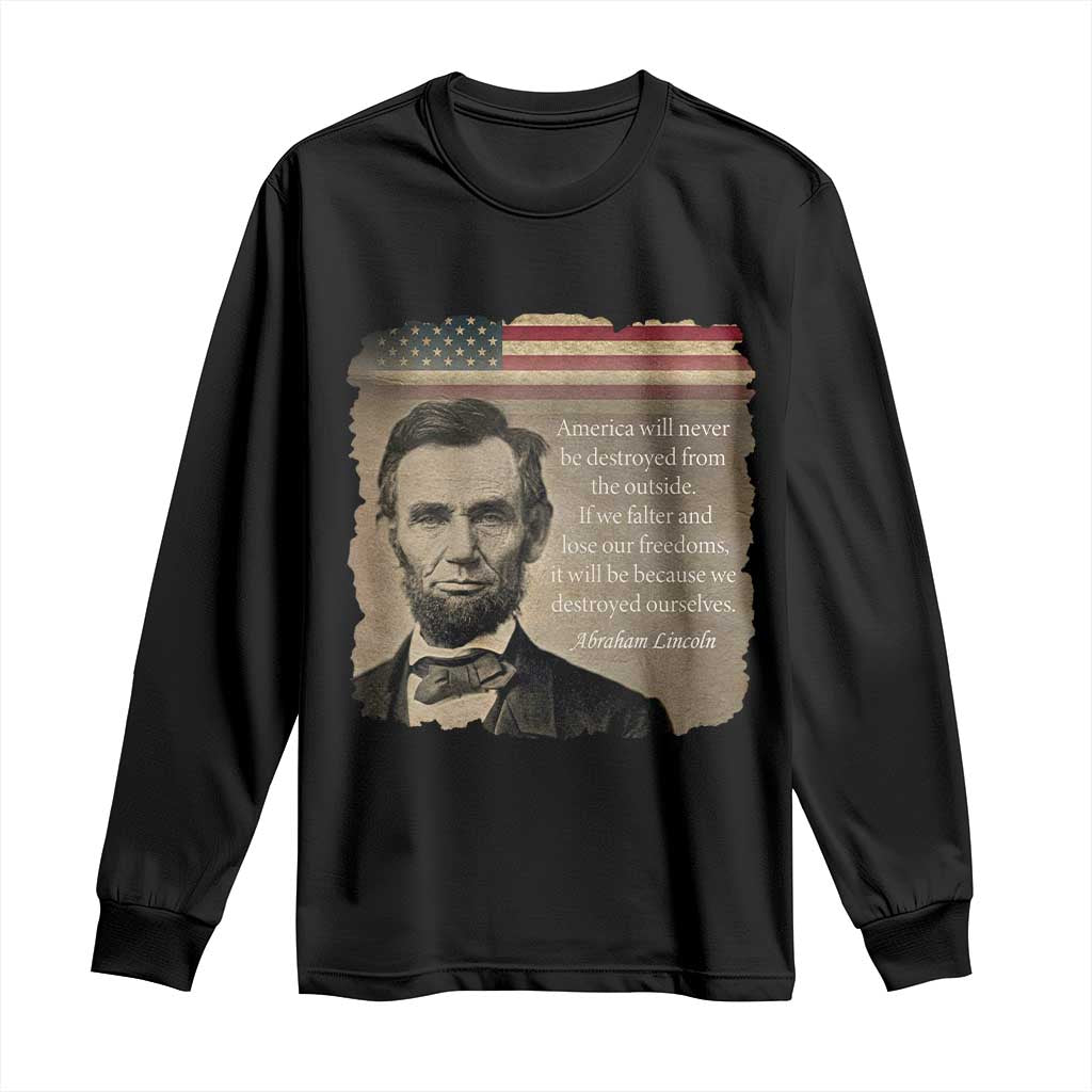 Abraham Lincoln Quote Long Sleeve Shirt American History Teacher School Presidents Day TS14 Black Print Your Wear