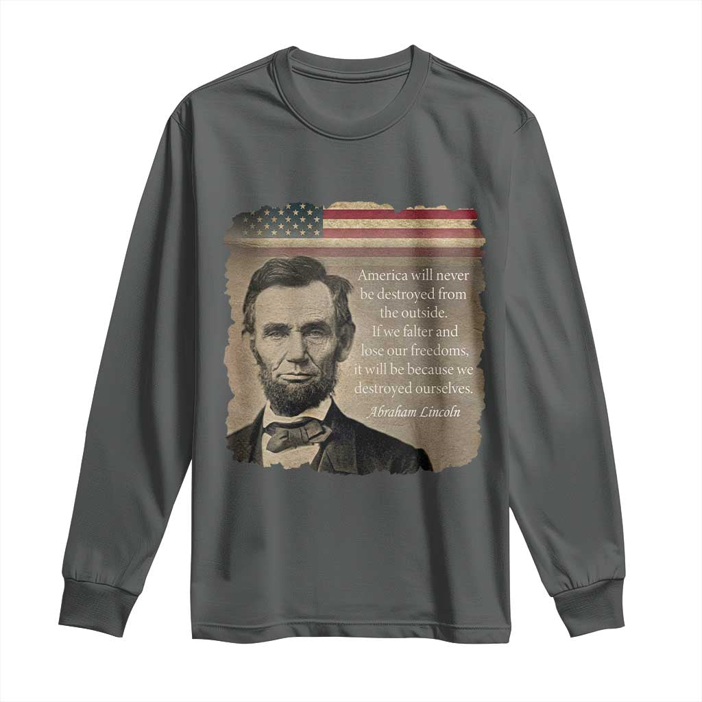 Abraham Lincoln Quote Long Sleeve Shirt - American History Teacher School Presidents Day Tee TS14 Dark Heather Print Your Wear
