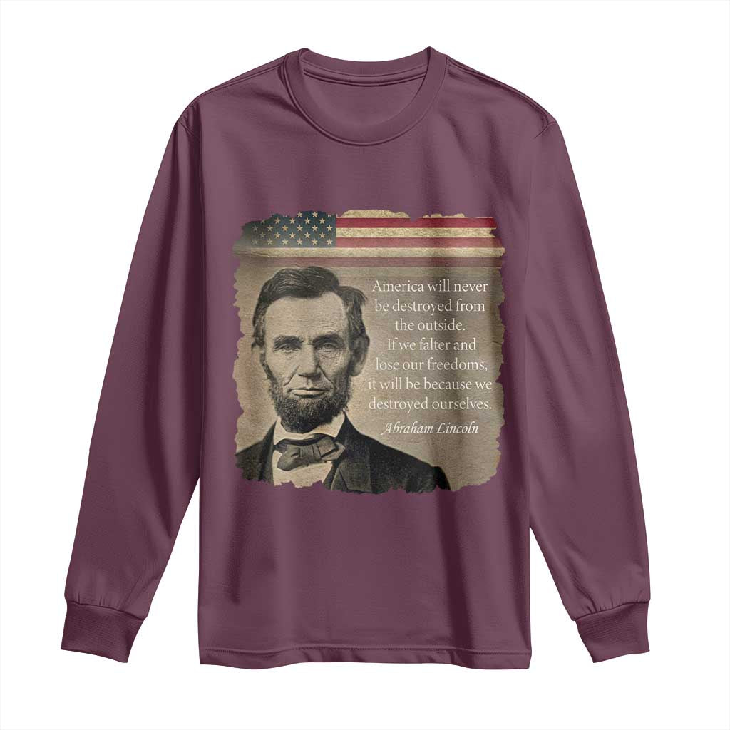 Abraham Lincoln Quote Long Sleeve Shirt - American History Teacher School Presidents Day Tee TS14 Maroon Print Your Wear