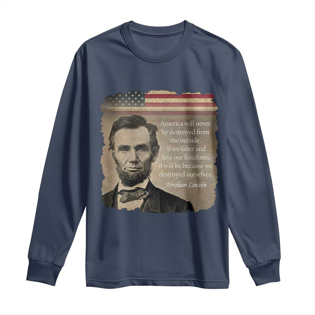 Abraham Lincoln Quote Long Sleeve Shirt - American History Teacher School Presidents Day Tee TS14 Navy Print Your Wear