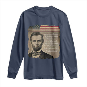 Abraham Lincoln Quote Long Sleeve Shirt - American History Teacher School Presidents Day Tee TS14 Navy Print Your Wear