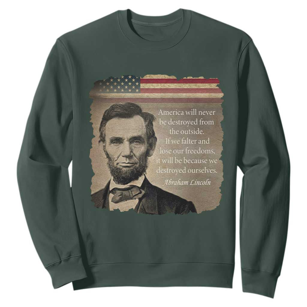 Abraham Lincoln Quote Sweatshirt American History Teacher School Presidents Day TS14 Dark Forest Green Print Your Wear