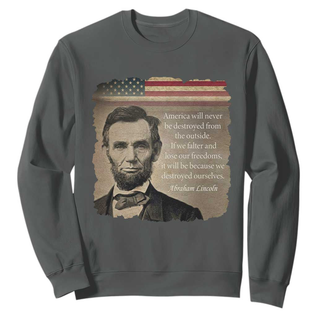 Abraham Lincoln Quote Sweatshirt American History Teacher School Presidents Day TS14 Dark Heather Print Your Wear