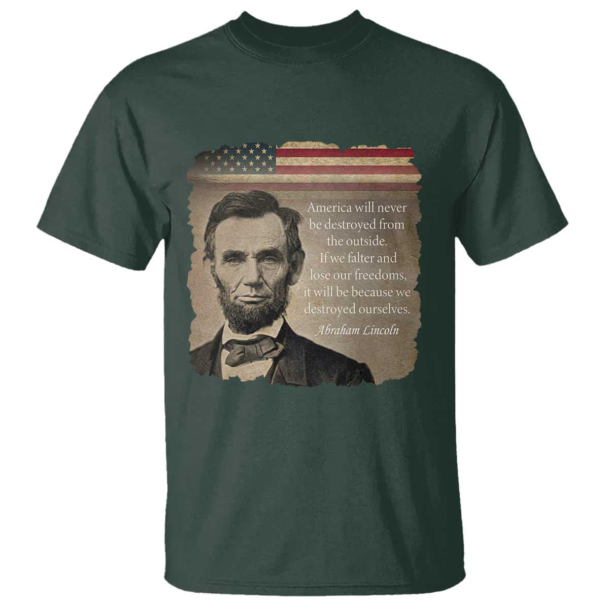 Abraham Lincoln Quote T Shirt American History Teacher School Presidents Day TS14 Dark Forest Green Print Your Wear