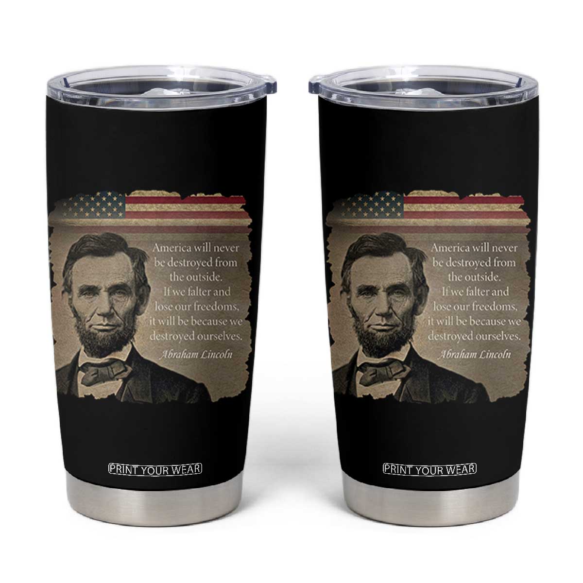 Abraham Lincoln Quote Tumbler Cup American History Teacher School Presidents Day TS14 Black Print Your Wear