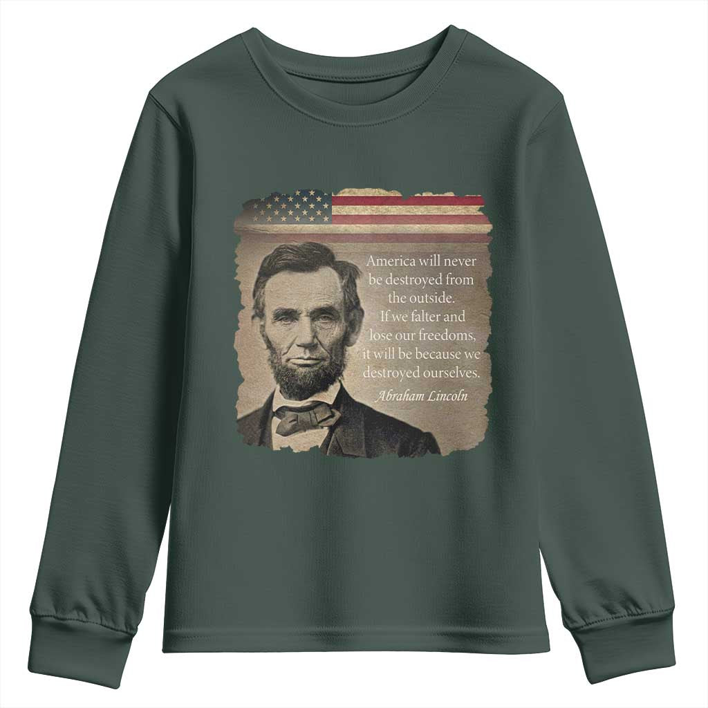 Abraham Lincoln Quote Youth Sweatshirt American History Teacher School Presidents Day TS14 Dark Forest Green Print Your Wear