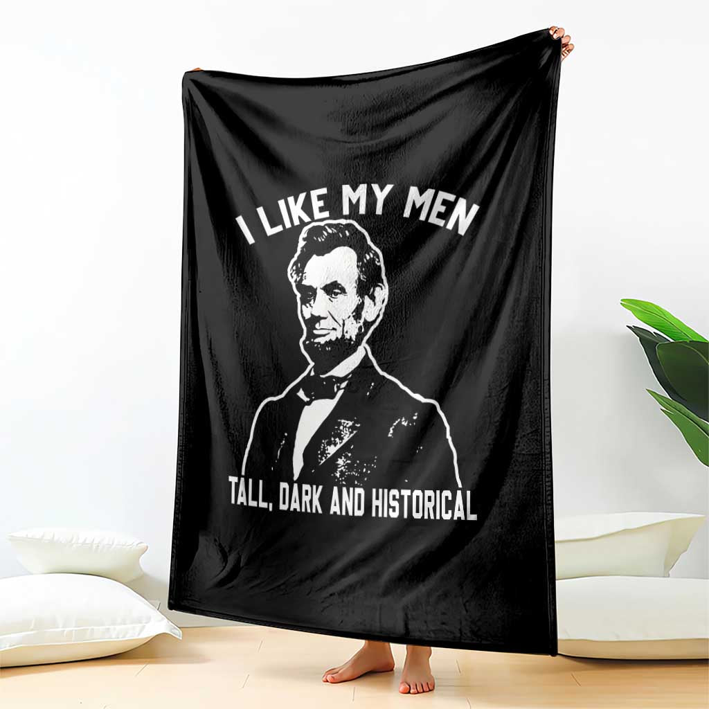 Abraham Lincoln American History Throw Blanket I Like My Men Tall Dark and Historical TS14 Print Your Wear