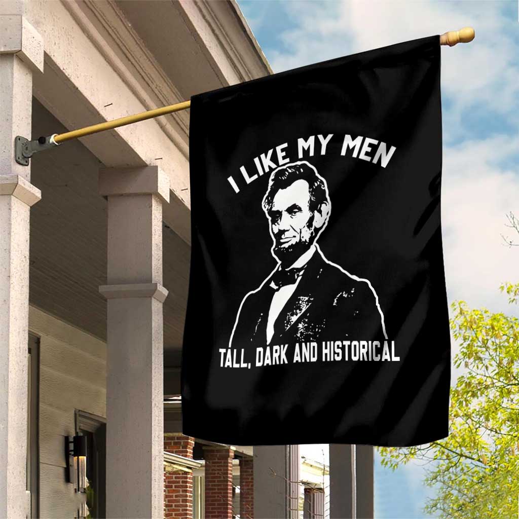 Abraham Lincoln American History Garden Flag I Like My Men Tall Dark and Historical TS14 Print Your Wear