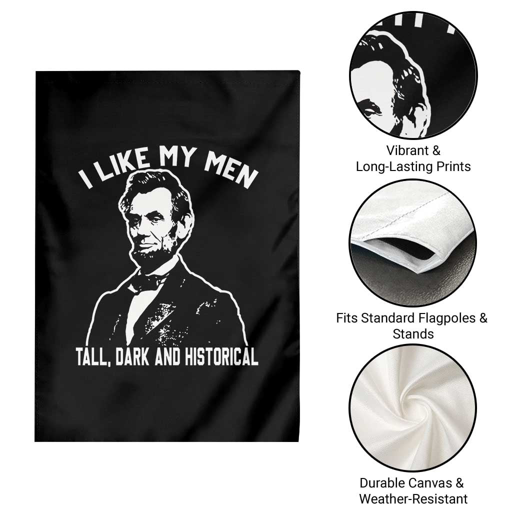 Abraham Lincoln American History Garden Flag I Like My Men Tall Dark and Historical TS14 Print Your Wear