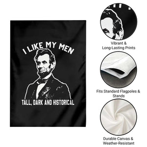 Abraham Lincoln American History Garden Flag I Like My Men Tall Dark and Historical TS14 Print Your Wear