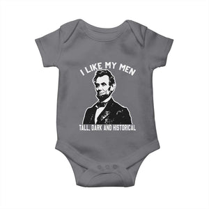 Abraham Lincoln American History Baby Onesie I Like My Men Tall Dark and Historical TS14 Charcoal Print Your Wear