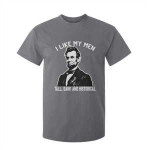 Abraham Lincoln American History T Shirt For Kid I Like My Men Tall Dark and Historical TS14 Charcoal Print Your Wear