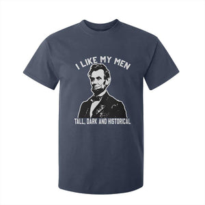 Abraham Lincoln American History T Shirt For Kid I Like My Men Tall Dark and Historical TS14 Navy Print Your Wear