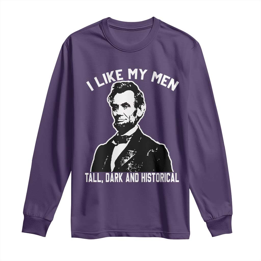 Abraham Lincoln American History Long Sleeve Shirt I Like My Men Tall Dark and Historical TS14 Purple Print Your Wear