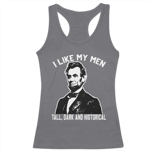 Abraham Lincoln American History Racerback Tank Top I Like My Men Tall Dark and Historical TS14 Charcoal Print Your Wear