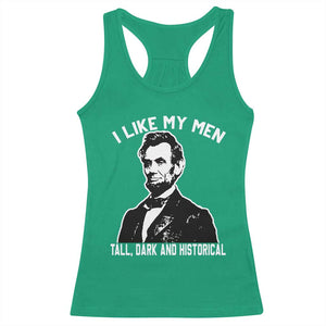 Abraham Lincoln American History Racerback Tank Top I Like My Men Tall Dark and Historical TS14 Irish Green Print Your Wear