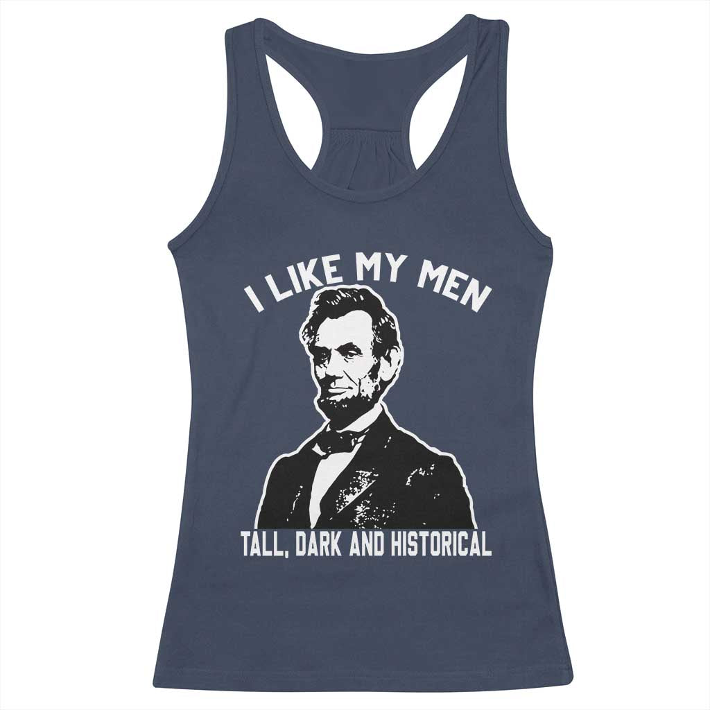 Abraham Lincoln American History Racerback Tank Top I Like My Men Tall Dark and Historical TS14 Navy Print Your Wear