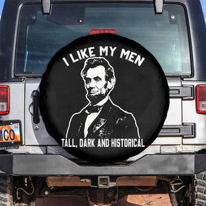 Abraham Lincoln American History Spare Tire Cover I Like My Men Tall Dark and Historical TS14 No hole Black Print Your Wear