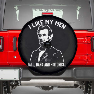 Abraham Lincoln American History Spare Tire Cover I Like My Men Tall Dark and Historical TS14 Black Print Your Wear
