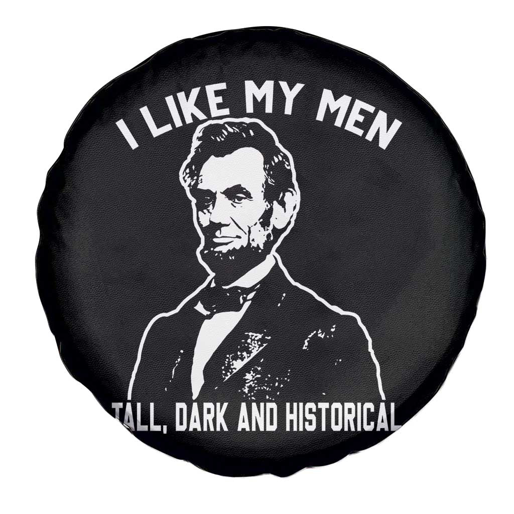 Abraham Lincoln American History Spare Tire Cover I Like My Men Tall Dark and Historical TS14 Print Your Wear
