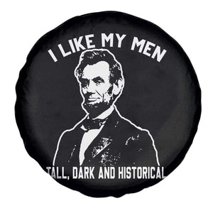 Abraham Lincoln American History Spare Tire Cover I Like My Men Tall Dark and Historical TS14 Print Your Wear