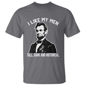 Abraham Lincoln American History T Shirt I Like My Men Tall Dark and Historical TS14 Charcoal Print Your Wear