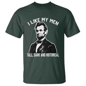 Abraham Lincoln American History T Shirt I Like My Men Tall Dark and Historical TS14 Dark Forest Green Print Your Wear